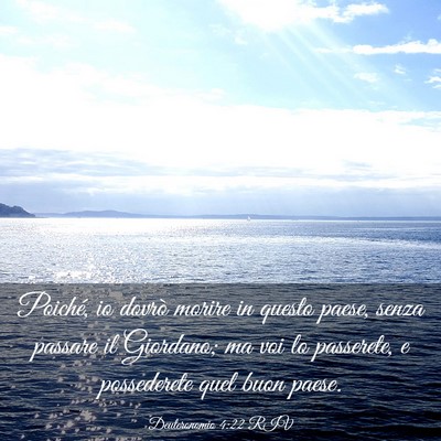 Picture 03 - Deuteronomio 4:22 RIV - Poiché, io dovrò morire in questo paese, senza - Bible Verse Picture