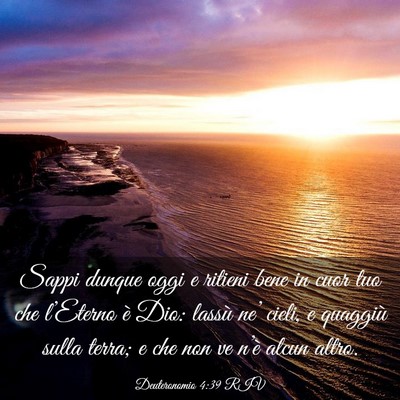 Picture 03 - Deuteronomio 4:39 RIV - Sappi dunque oggi e ritieni bene in cuor tuo che - Bible Verse Picture