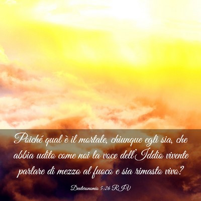 Picture 03 - Deuteronomio 5:26 RIV - Poiché qual è il mortale, chiunque egli sia, - Bible Verse Picture