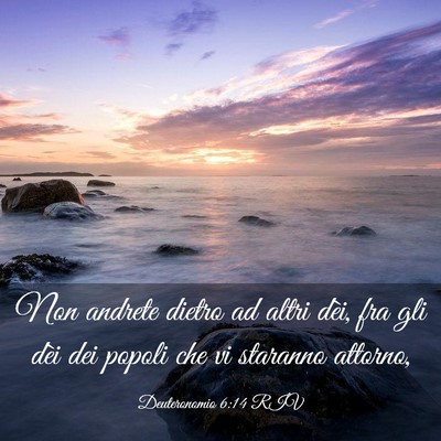 Picture 03 - Deuteronomio 6:14 RIV - Non andrete dietro ad altri dèi, fra gli dèi - Bible Verse Picture