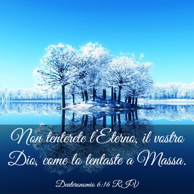 Picture 03 - Deuteronomio 6:16 RIV - Non tenterete l’Eterno, il vostro Dio, come lo - Bible Verse Picture