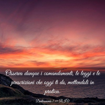 Picture 03 - Deuteronomio 7:11 RIV - Osserva dunque i comandamenti, le leggi e le - Bible Verse Picture