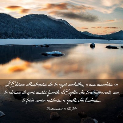Picture 03 - Deuteronomio 7:15 RIV - L’Eterno allontanerà da te ogni malattia, e - Bible Verse Picture