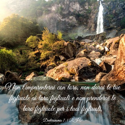 Picture 03 - Deuteronomio 7:3 RIV - Non t’imparenterai con loro, non darai le tue - Bible Verse Picture