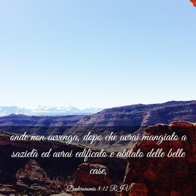 Picture 03 - Deuteronomio 8:12 RIV - onde non avvenga, dopo che avrai mangiato a - Bible Verse Picture
