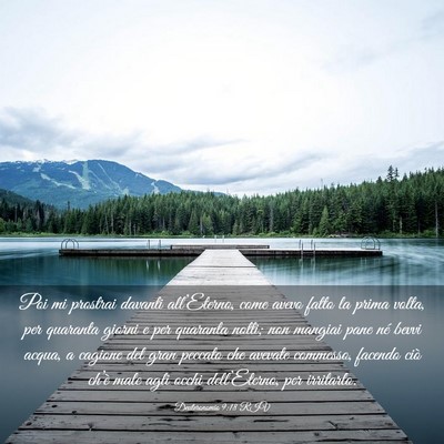 Picture 03 - Deuteronomio 9:18 RIV - Poi mi prostrai davanti all’Eterno, come avevo - Bible Verse Picture