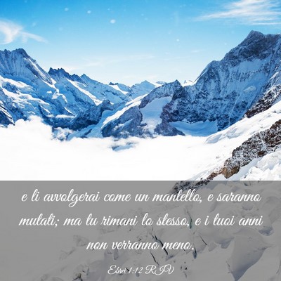 Picture 03 - Ebrei 1:12 RIV - e li avvolgerai come un mantello, e saranno - Bible Verse Picture
