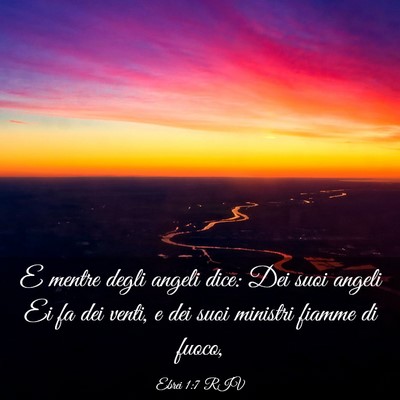 Picture 03 - Ebrei 1:7 RIV - E mentre degli angeli dice: Dei suoi angeli Ei fa - Bible Verse Picture