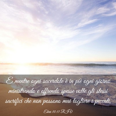 Picture 03 - Ebrei 10:11 RIV - E mentre ogni sacerdote è in piè ogni giorno - Bible Verse Picture