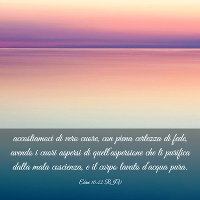 Picture 03 - Ebrei 10:22 RIV - accostiamoci di vero cuore, con piena certezza di - Bible Verse Picture