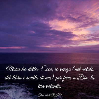 Picture 03 - Ebrei 10:7 RIV - Allora ho detto: Ecco, io vengo (nel rotolo del - Bible Verse Picture