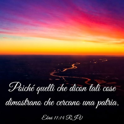 Picture 03 - Ebrei 11:14 RIV - Poiché quelli che dicon tali cose dimostrano che - Bible Verse Picture
