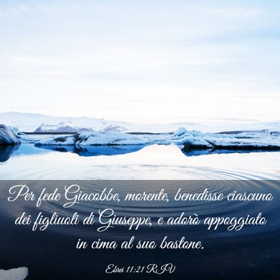 Picture 03 - Ebrei 11:21 RIV - Per fede Giacobbe, morente, benedisse ciascuno - Bible Verse Picture