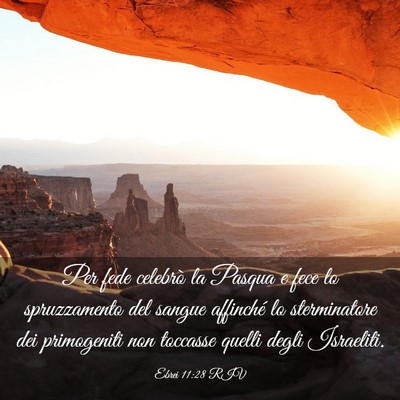 Picture 03 - Ebrei 11:28 RIV - Per fede celebrò la Pasqua e fece lo - Bible Verse Picture