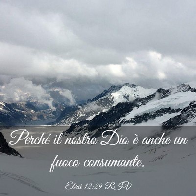 Picture 03 - Ebrei 12:29 RIV - Perché il nostro Dio è anche un fuoco - Bible Verse Picture