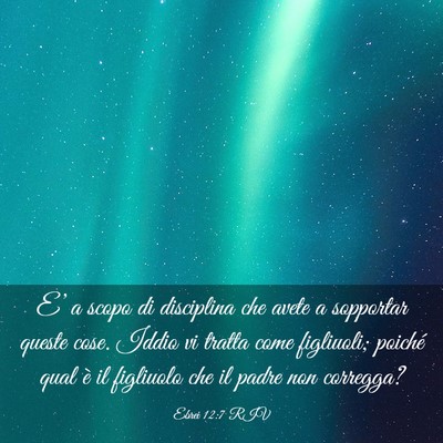 Picture 03 - Ebrei 12:7 RIV - E’ a scopo di disciplina che avete a sopportar - Bible Verse Picture
