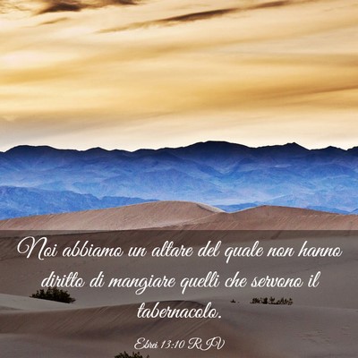 Picture 03 - Ebrei 13:10 RIV - Noi abbiamo un altare del quale non hanno diritto - Bible Verse Picture