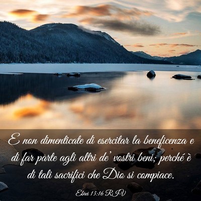 Picture 03 - Ebrei 13:16 RIV - E non dimenticate di esercitar la beneficenza e - Bible Verse Picture