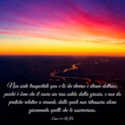 Picture 03 - Ebrei 13:9 RIV - Non siate trasportati qua e là da diverse e - Bible Verse Picture