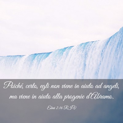 Picture 03 - Ebrei 2:16 RIV - Poiché, certo, egli non viene in aiuto ad - Bible Verse Picture