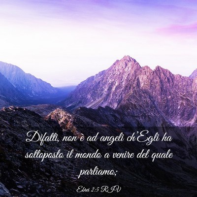 Picture 03 - Ebrei 2:5 RIV - Difatti, non è ad angeli ch’Egli ha sottoposto - Bible Verse Picture