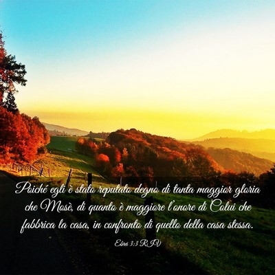 Picture 03 - Ebrei 3:3 RIV - Poiché egli è stato reputato degno di tanta - Bible Verse Picture
