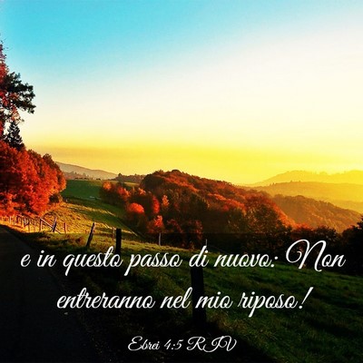 Picture 03 - Ebrei 4:5 RIV - e in questo passo di nuovo: Non entreranno nel - Bible Verse Picture