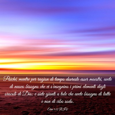 Picture 03 - Ebrei 5:12 RIV - Poiché, mentre per ragion di tempo dovreste - Bible Verse Picture