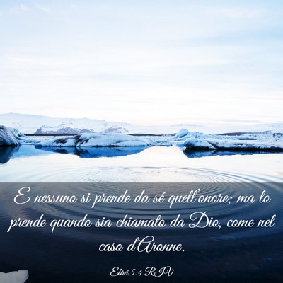 Picture 03 - Ebrei 5:4 RIV - E nessuno si prende da sé quell’onore; ma lo - Bible Verse Picture