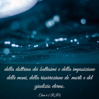 Picture 03 - Ebrei 6:2 RIV - della dottrina dei battesimi e della imposizione - Bible Verse Picture