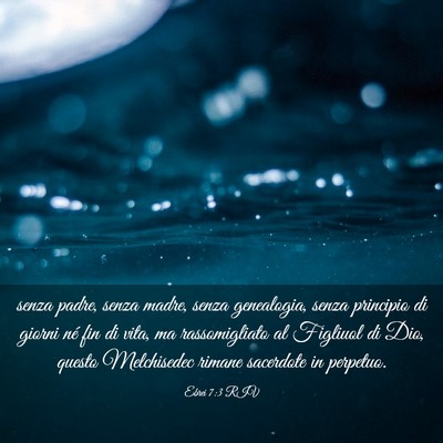 Picture 03 - Ebrei 7:3 RIV - senza padre, senza madre, senza genealogia, senza - Bible Verse Picture