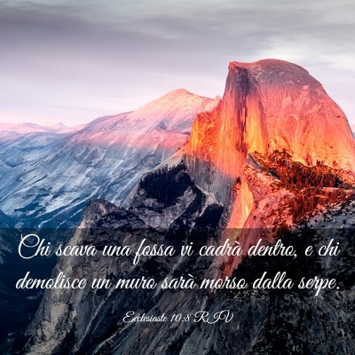 Picture 03 - Ecclesiaste 10:8 RIV - Chi scava una fossa vi cadrà dentro, e chi - Bible Verse Picture