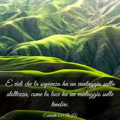 Picture 03 - Ecclesiaste 2:13 RIV - E vidi che la sapienza ha un vantaggio sulla - Bible Verse Picture
