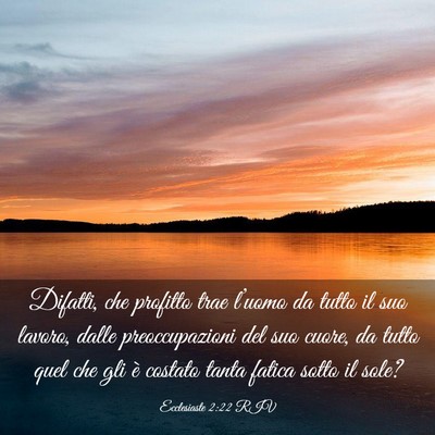 Picture 03 - Ecclesiaste 2:22 RIV - Difatti, che profitto trae l’uomo da tutto il - Bible Verse Picture