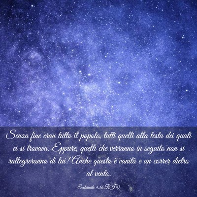 Picture 03 - Ecclesiaste 4:16 RIV - Senza fine eran tutto il popolo, tutti quelli - Bible Verse Picture