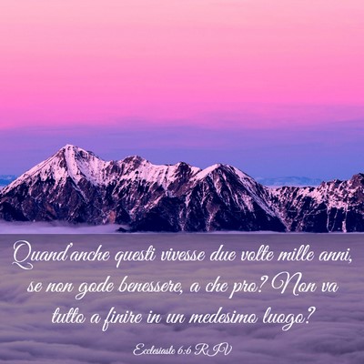 Picture 03 - Ecclesiaste 6:6 RIV - Quand’anche questi vivesse due volte mille - Bible Verse Picture