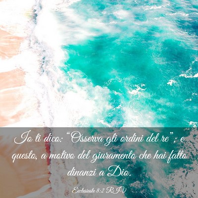Picture 03 - Ecclesiaste 8:2 RIV - Io ti dico: “Osserva gli ordini del re”; e - Bible Verse Picture