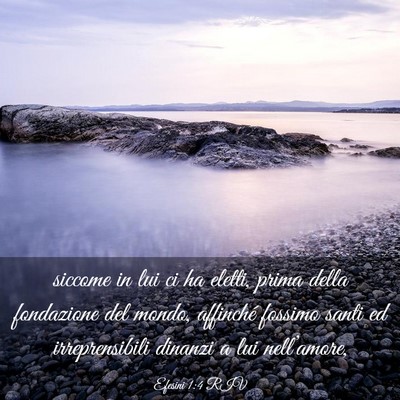 Picture 03 - Efesini 1:4 RIV - siccome in lui ci ha eletti, prima della - Bible Verse Picture