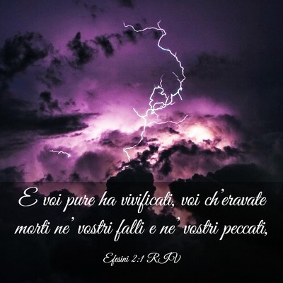 Picture 03 - Efesini 2:1 RIV - E voi pure ha vivificati, voi ch’eravate morti - Bible Verse Picture