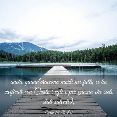 Picture 03 - Efesini 2:5 RIV - anche quand’eravamo morti nei falli, ci ha - Bible Verse Picture