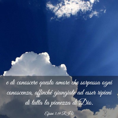 Picture 03 - Efesini 3:19 RIV - e di conoscere questo amore che sorpassa ogni - Bible Verse Picture