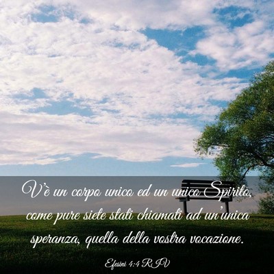 Picture 03 - Efesini 4:4 RIV - V’è un corpo unico ed un unico Spirito, come - Bible Verse Picture