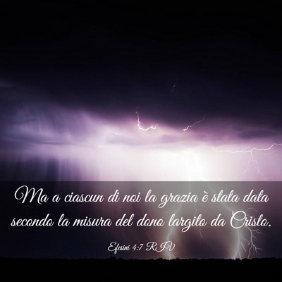 Picture 03 - Efesini 4:7 RIV - Ma a ciascun di noi la grazia è stata data - Bible Verse Picture