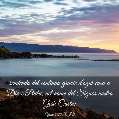 Picture 03 - Efesini 5:20 RIV - rendendo del continuo grazie d’ogni cosa a Dio - Bible Verse Picture