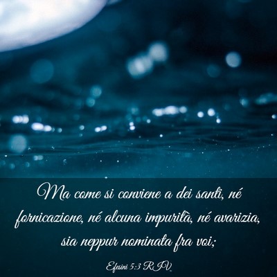 Picture 03 - Efesini 5:3 RIV - Ma come si conviene a dei santi, né - Bible Verse Picture