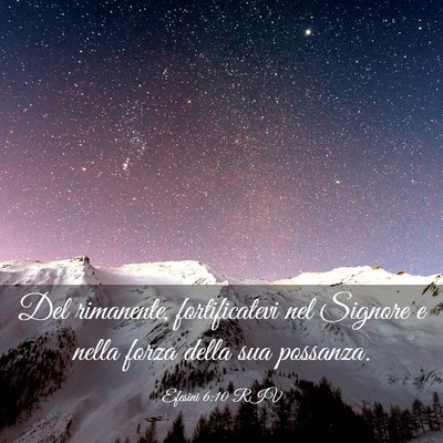 Picture 03 - Efesini 6:10 RIV - Del rimanente, fortificatevi nel Signore e nella - Bible Verse Picture