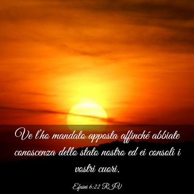 Picture 03 - Efesini 6:22 RIV - Ve l’ho mandato apposta affinché abbiate - Bible Verse Picture