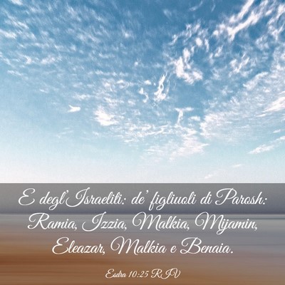 Picture 03 - Esdra 10:25 RIV - E degl’Israeliti: de’ figliuoli di Parosh: - Bible Verse Picture