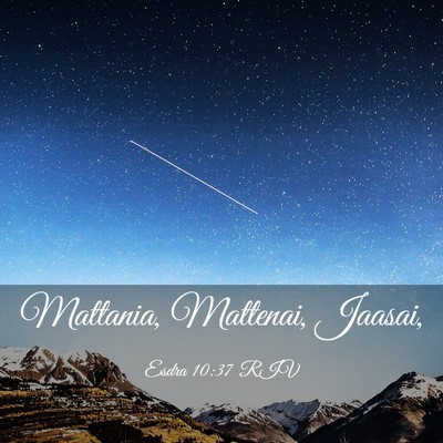 Picture 03 - Esdra 10:37 RIV - Mattania, Mattenai, - Bible Verse Picture
