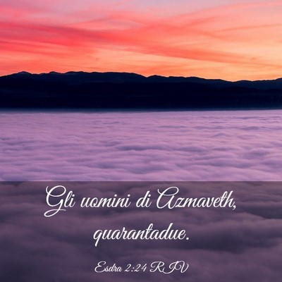 Picture 03 - Esdra 2:24 RIV - Gli uomini di Azmaveth, - Bible Verse Picture